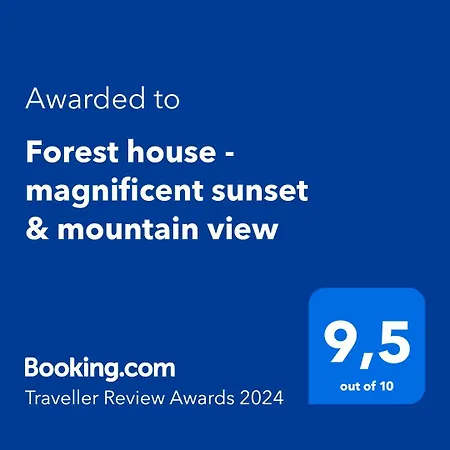 Forest House - Magnificent Sunset & Mountain View